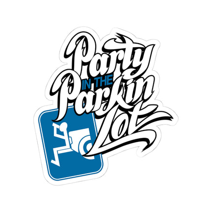 Party In The Parkin Lot - Kiss-Cut Stickers