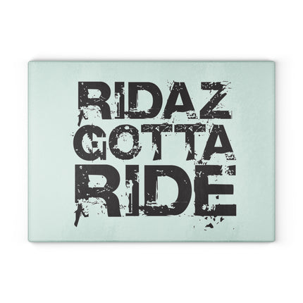 Ridaz Gotta Ride - Glass Cutting Board