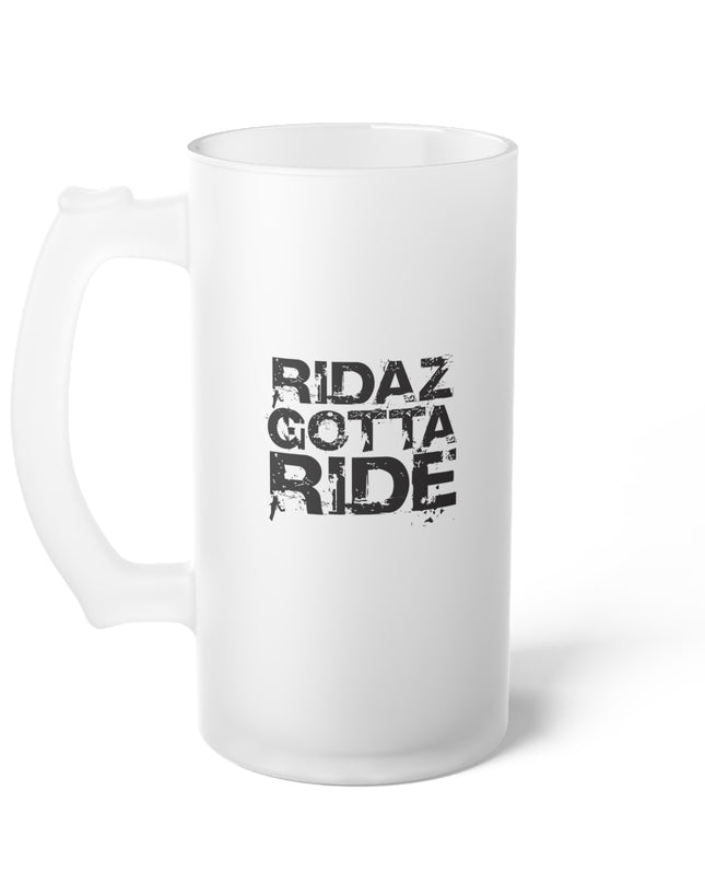 Ridaz Gotta Ride - Frosted Glass Mug