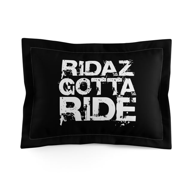 Ridaz Gotta Ride - Pillow Sham